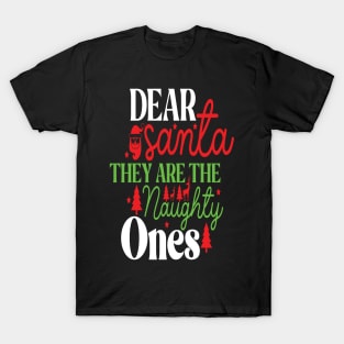 Dear Santa They Are The Naughty One T-Shirt